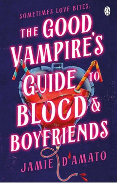 The Good Vampire's Guide To Blood And Boyfriends